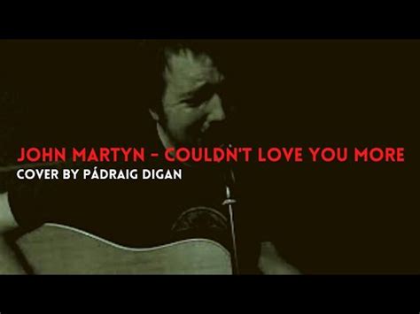 i couldn't be more in love lyrics|john martyn youtube.